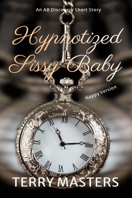 Book cover for Hypnotized Sissy Baby (Nappy Version)