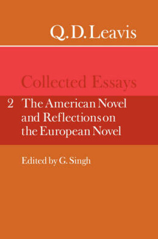 Cover of Q. D. Leavis: Collected Essays: Volume 2, The American Novel and Reflections on the European Novel