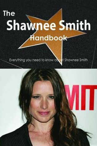 Cover of The Shawnee Smith Handbook - Everything You Need to Know about Shawnee Smith