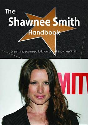 Book cover for The Shawnee Smith Handbook - Everything You Need to Know about Shawnee Smith