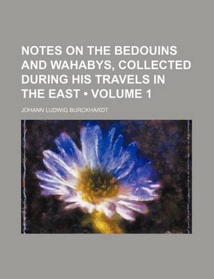 Book cover for Notes on the Bedouins and Wahabys, Collected During His Travels in the East (Volume 1)