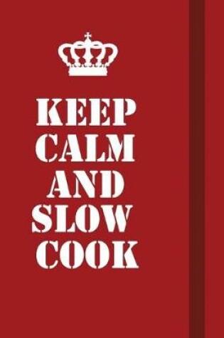 Cover of Keep Calm And Slow Cook