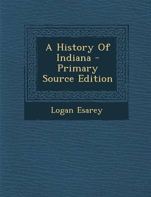 Book cover for A History of Indiana - Primary Source Edition