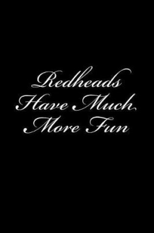 Cover of Redheads Have Much More Fun