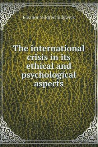 Cover of The international crisis in its ethical and psychological aspects