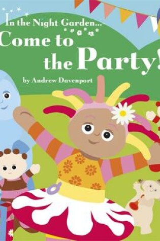 Cover of In The Night Garden: Come To The Party