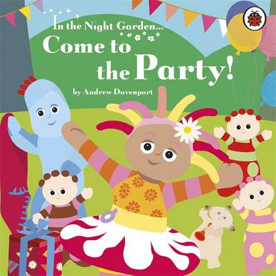 Book cover for In The Night Garden: Come To The Party