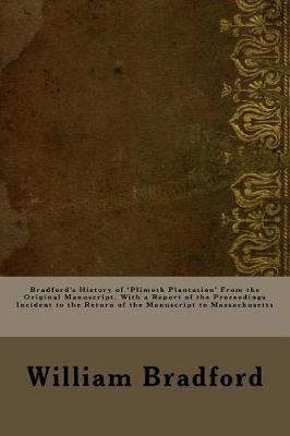 Book cover for Bradford's History of 'Plimoth Plantation' from the Original Manuscript. with a Report of the Proceedings Incident to the Return of the Manuscript to Massachusetts