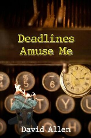 Cover of Deadlines Amuse Me