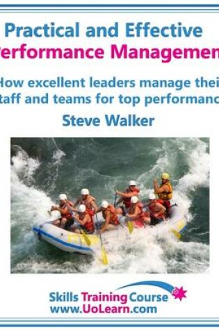 Cover of Practical and Effective Performance Management - How Excellent Leaders Manage and Improve Their Staff, Employees and Teams by Evaluation, Appraisal and Leadership for Top Performance and Career Develo