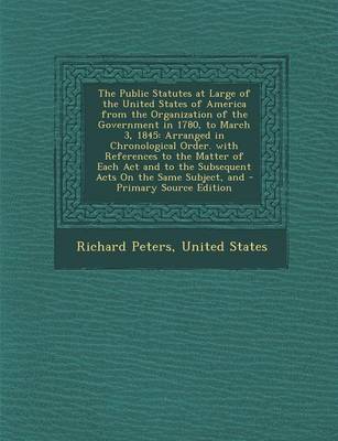 Book cover for The Public Statutes at Large of the United States of America from the Organization of the Government in 1780, to March 3, 1845