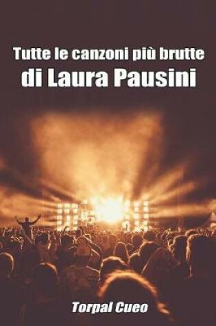 Cover of Tutte Le Canzoni Piu Brutte Di Laura Pausini