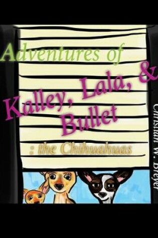 Cover of Adventures of Kalley, Lala, & Bullet