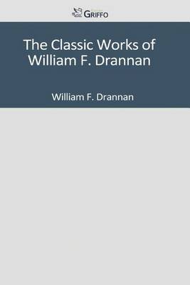 Book cover for The Classic Works of William F. Drannan