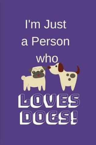 Cover of I'm Just a Person Who Loves Dogs!