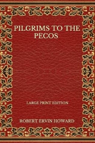 Cover of Pilgrims To The Pecos - Large Print Edition