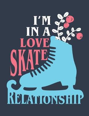 Book cover for I'm In A Love Skate Relationship