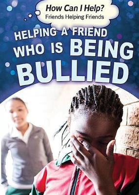 Book cover for Helping a Friend Who Is Being Bullied