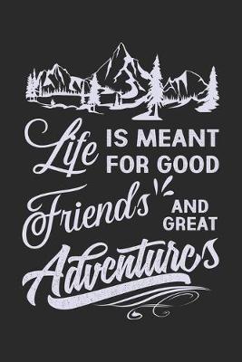 Book cover for Life is meant for good friends and great adventure