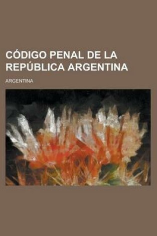 Cover of Codigo Penal de La Republica Argentina