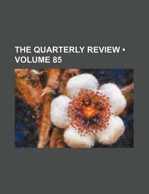 Book cover for The Quarterly Review (Volume 85)