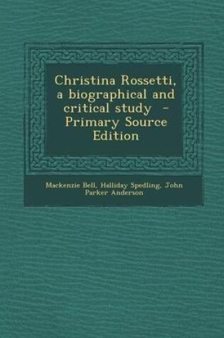 Cover of Christina Rossetti, a Biographical and Critical Study - Primary Source Edition