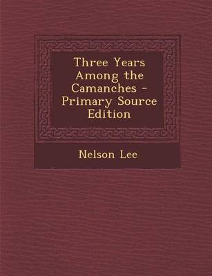 Book cover for Three Years Among the Camanches - Primary Source Edition