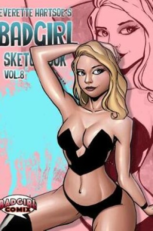 Cover of Everette Hartsoe's BADGIRL SKETCHBOOK vol.8