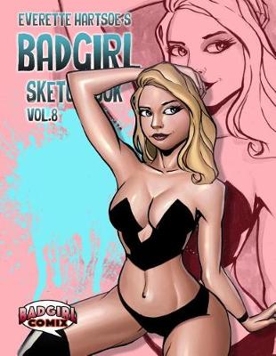 Book cover for Everette Hartsoe's BADGIRL SKETCHBOOK vol.8