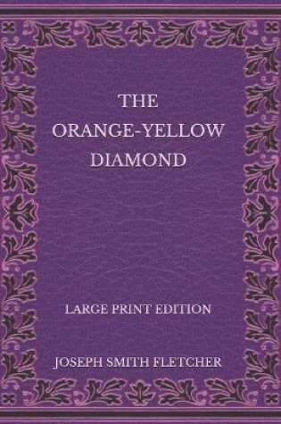 Cover of The Orange-Yellow Diamond - Large Print Edition