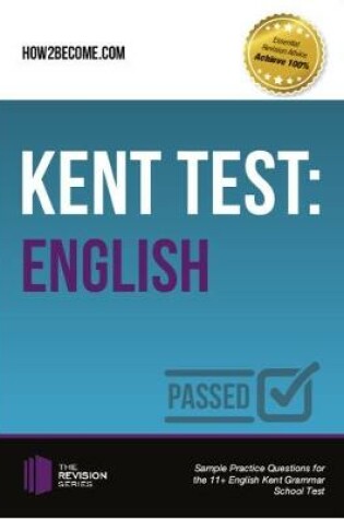 Cover of Kent Test: English - Guidance and Sample Questions and Answers for the 11+ English Kent Test