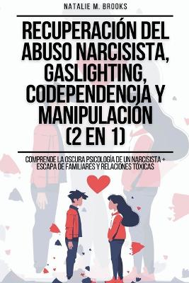 Book cover for Recuperación del Abuso Narcisista, Gaslighting, Codependencia y Manipulación (2 en 1)