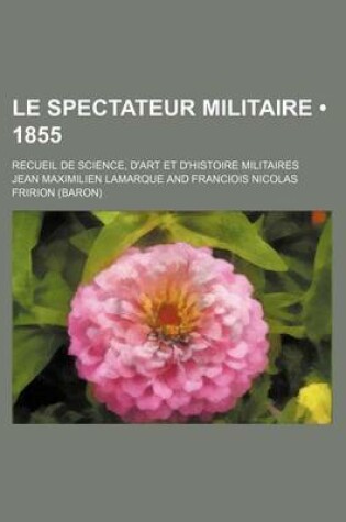 Cover of Le Spectateur Militaire (1855); Recueil de Science, D'Art Et D'Histoire Militaires