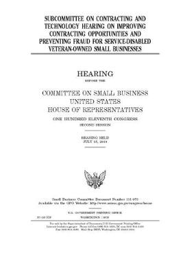 Book cover for Subcommittee on Contracting and Technology hearing on improving contracting opportunities and preventing fraud for service-disabled veteran-owned small businesses