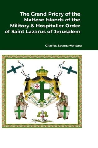 Cover of The Grand Priory of the Maltese Islands of the Military & Hospitaller Order of Saint Lazarus of Jerusalem