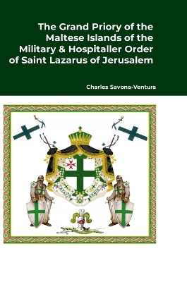 Book cover for The Grand Priory of the Maltese Islands of the Military & Hospitaller Order of Saint Lazarus of Jerusalem