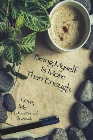 Cover of Being Myself Is More Than Enough Love Me Motivational Journal