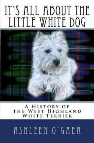 Cover of It's All About the Little White Dog