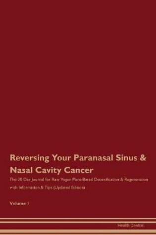 Cover of Reversing Your Paranasal Sinus & Nasal Cavity Cancer