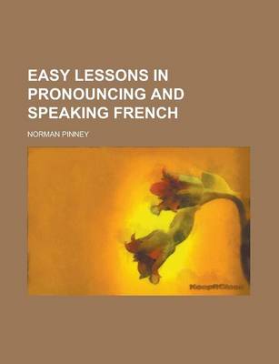 Book cover for Easy Lessons in Pronouncing and Speaking French