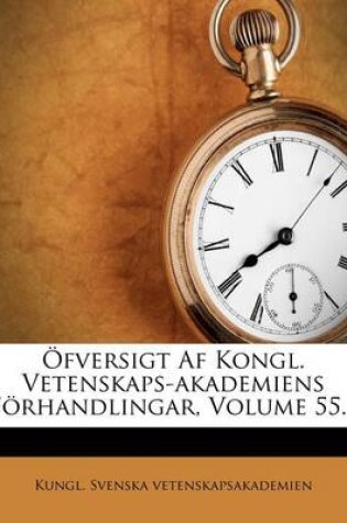 Cover of OEfversigt AF Kongl. Vetenskaps-Akademiens Foerhandlingar, Volume 55...