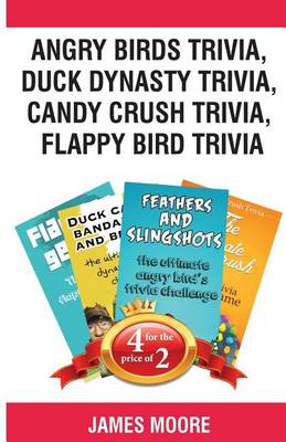 Book cover for Angry Birds Trivia, Duck Dynasty Trivia, Candy Crush Trivia, Flappy Bird Triviangry Birds Trivia, Duck Dynasty Trivia, Candy Crush Trivia, Flappy Bird Trivia