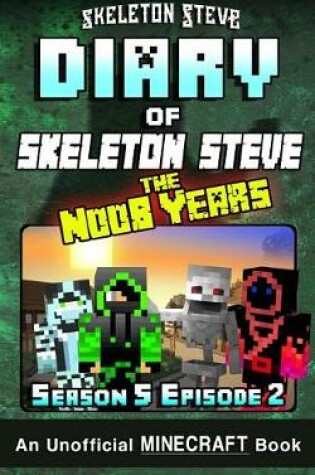 Cover of Diary of Skeleton Steve the Noob Years - Season 5 Episode 2