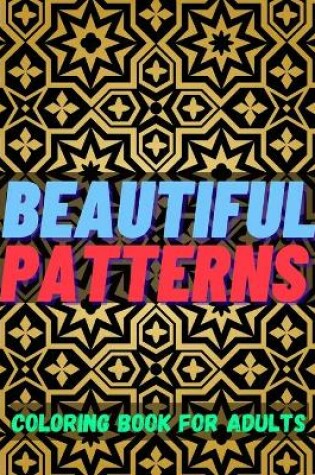 Cover of Beautiful Patterns Coloring Book for adults