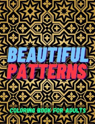 Book cover for Beautiful Patterns Coloring Book for adults