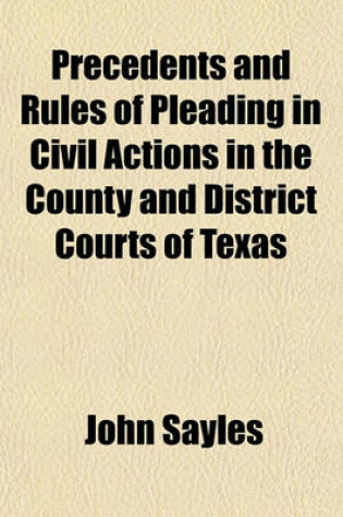 Cover of Precedents and Rules of Pleading in Civil Actions in the County and District Courts of Texas