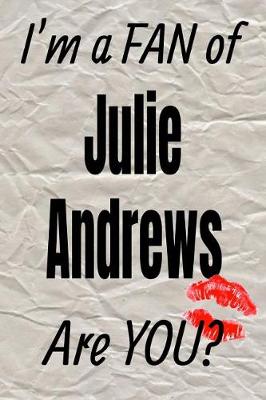 Cover of I'm a Fan of Julie Andrews Are You? Creative Writing Lined Journal