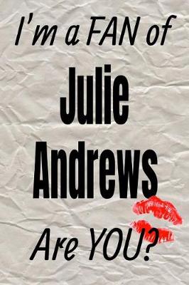 Book cover for I'm a Fan of Julie Andrews Are You? Creative Writing Lined Journal