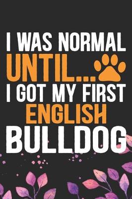 Book cover for I Was Normal Until I Got My First English Bulldog