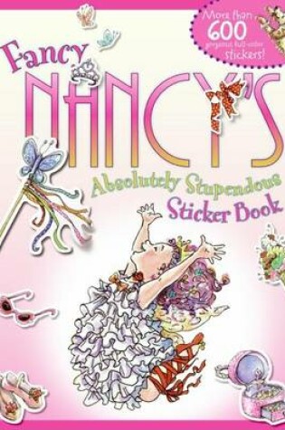 Cover of Fancy Nancy's Absolutely Stupendous Sticker Book